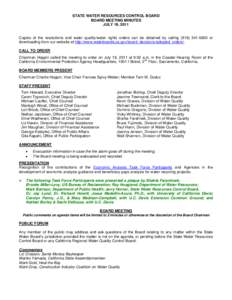 STATE WATER RESOURCES CONTROL BOARD BOARD MEETING MINUTES JULY 19, 2011 Copies of the resolutions and water quality/water rights orders can be obtained by calling[removed]or downloading from our website at http://