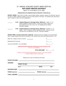 51st ANNUAL HIGHLAND COUNTY MAPLE FESTIVAL ANTIQUES VENDOR CONTRACT March[removed]and March 21-22, 2009 (Sponsored by the Highland County Chamber of Commerce) EXHIBIT AREAS: Every effort is made to accommodate location req