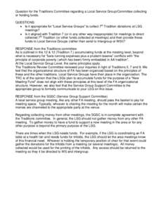 Question for the Traditions Committee regarding a Local Service Group/Committee collecting or holding funds. QUESTIONS:  Is it appropriate for “Local Service Groups” to collect 7th Tradition donations at LSG meeti