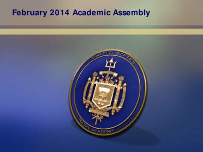 February 2014 Academic Assembly  Agenda • MSCHE focus on Standards 7 & 14 Standard 7: Institutional Assessment The institution has developed and implemented