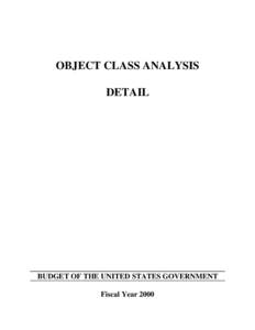 OBJECT CLASS ANALYSIS DETAIL BUDGET OF THE UNITED STATES GOVERNMENT Fiscal Year 2000