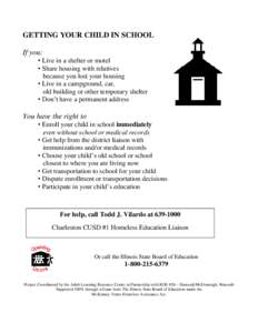 GETTING YOUR CHILD IN SCHOOL If you: • Live in a shelter or motel • Share housing with relatives because you lost your housing • Live in a campground, car,