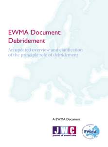 EWMA Document: Debridement An updated overview and clarification of the principle role of debridement  A EWMA Document