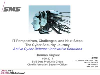 IT Perspectives, Challenges, and Next Steps The Cyber Security Journey Active Cyber Defense: Innovative Solutions Thomas Kupiec[removed]SMS Data Products Group