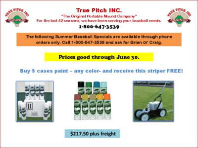 True Pitch INC. “The Original Portable Mound Company” For the last 42 seasons, we have been serving your baseball needs[removed]The following Summer Baseball Specials are available through phone