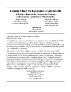 Coming Clean for Economic Development: A Resource Book on Environmental Cleanup and Economic Development Opportunities Charles Bartsch Senior Policy Analyst Economic Development