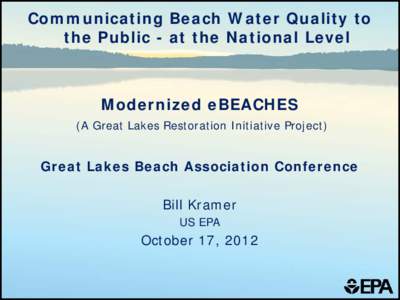 Communicating Beach Water Quality to the Public - at the National Level Modernized eBEACHES (A Great Lakes Restoration Initiative Project)