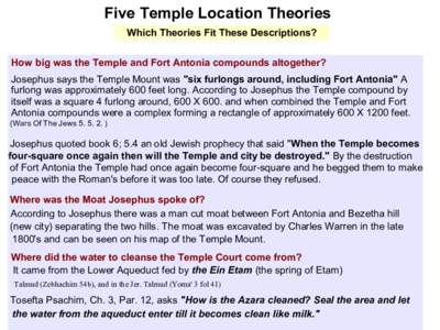 Five Temple Location Theories Which Theories Fit These Descriptions? How big was the Temple and Fort Antonia compounds altogether? Josephus says the Temple Mount was 