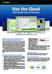Bright Computing  Use the Cloud with Bright Cluster Manager  Bright Cluster Manager unleashes and manages the unlimited power of the cloud