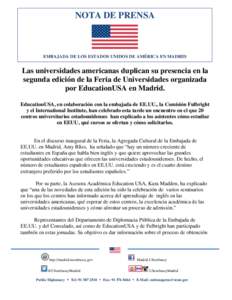 NOTA DE PRENSA  EMBAJADA DE LOS ESTADOS UNIDOS DE AMÉRICA EN MADRID Las universidades americanas duplican su presencia en la segunda edición de la Feria de Universidades organizada