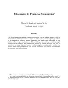 Challenges in Financial Computing Martin B. Haugh and Andrew W. Loy This Draft: March 18, 2001 Abstract One of the fastest growing areas of scientic computing is in the nancial industry. Many of