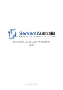 NETWORK SERVICE LEVEL AGREEMENT (SLA) Last Updated: June 2015  Servers Australia Pty Ltd Network Service Level Agreement (SLA)