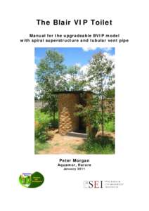 The Blair VIP Toilet Manual for the upgradeable BVIP model with spiral superstructure and tubular vent pipe Peter Morgan Aquamor, Harare