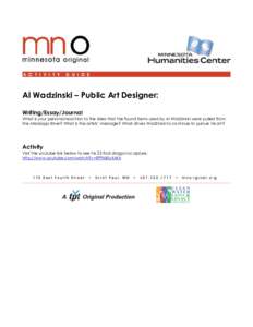 Al Wadzinski – Public Art Designer: Writing/Essay/Journal What is your personal reaction to the idea that the found items used by Al Wadzinski were pulled from the Mississippi River? What is the artists’ message? Wha