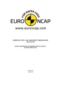 EUROPEAN NEW CAR ASSESSMENT PROGRAMME (Euro NCAP) OFFSET DEFORMABLE BARRIER FRONTAL IMPACT TESTING PROTOCOL  Version 7.0