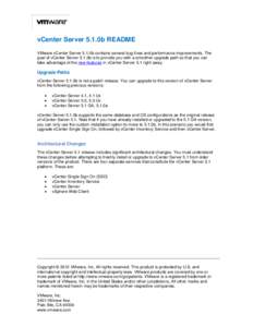 vCenter Server 5.1.0b README VMware vCenter Server 5.1.0b contains several bug fixes and performance improvements. The goal of vCenter Server 5.1.0b is to provide you with a smoother upgrade path so that you can take adv