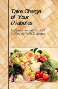 Take Charge of Your Diabetes: An Overview  Take Charge of Your Diabetes A Reinforcement Booklet