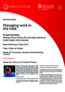 Seminar Series  Managing work in the heat Dr John Schneider Mackay Clinical School, JCU, formally Institute of