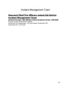 Incident Management Team Seacoast Chief Fire Officers mutual Aid district Incident Management Team Activate through: New Market Communications Center, [removed]Primary Contact: Chief Steven Achilles Portsmouth Fire Depar