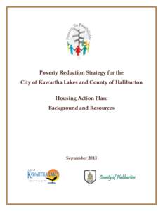 Poverty Reduction Strategy for the City of Kawartha Lakes and County of Haliburton Housing Action Plan: Background and Resources  September 2013