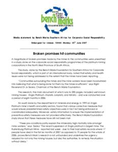 Media statement by Bench Marks Southern Africa for Corporate Social Responsibility Embargoed for release: 10H00: Monday: 25th June 2007 _______________________________________________________________ Broken promises hit 