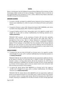 NOTICE Notice is hereby given that the Eighteenth Annual General Meeting of the members of Intex Technologies (India) Limited will be held on Monday, 1st September, 2014 at 11:30 A.M. at the registered office of the Comp