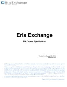 Eris Exchange FIX Orders Specification Version 3.1, August 20, 2014 Revision 005