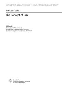 N U F F I E L D T R U S T G L O B A L P R O G R A M M E O N H E A LT H , F O R E I G N P O L I C Y A N D S E C U R I T Y  RISK CASE STUDIES The Concept of Risk