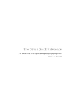 The GPars Quick Reference The Whole GPars Team <> Version 1.2.1,  Table of Contents Actor . . . . . . . . . . . . . . . . . . . . . . . . . . . . . . . . . . . . . . . . . . . 