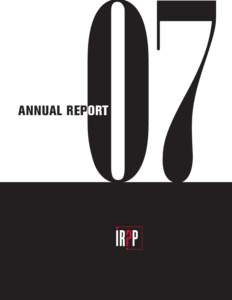 07  ANNUAL REPORT started my term as chair of the Board in the same month that Mel Cappe came on board as president and CEO of the IRPP,