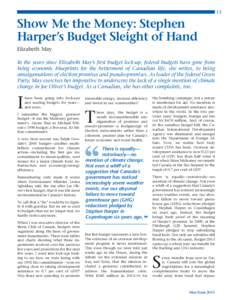 13  Show Me the Money: Stephen Harper’s Budget Sleight of Hand Elizabeth May In the years since Elizabeth May’s first budget lock-up, federal budgets have gone from