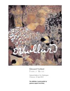 Édouard Vuillard Family Guide National Gallery of Art, Washington 19 January – 20 April[removed]The exhibition is made possible by