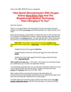 Here is the FREE REPORT that you requested!  “How Spinal Decompression With Oxygen Solves Neck/Back Pain And The Breakthrough Medical Technology That’s Bringing It To You!”