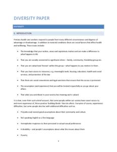 DIVERSITY PAPER DIVERSITY 1. INTRODUCTION Primary health care workers respond to people from many different circumstances and degrees of advantage or disadvantage. In addition to material conditions there are social fact