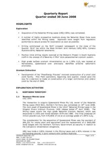 Quarterly Report Quarter ended 30 June 2008 HIGHLIGHTS Exploration Acquisition of the Nabarlek Mining Lease (UEQ 100%) was completed. A number of highly prospective locations along the Nabarlek Shear Zone were