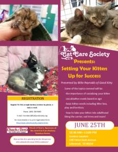 Presents: Setting Your Kitten Up for Success Presented by Billie Reynolds of Good Kitty Some of the topics covered will be: -the importance of socializing your kitten