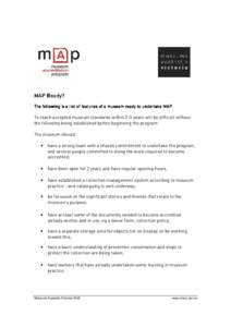 MAP Ready? The following is a list of features of a museum ready to undertake MAP. To reach accepted museum standards within 2-3 years will be difficult without the following being established before beginning the progra