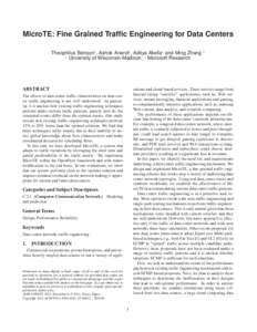 MicroTE: Fine Grained Traffic Engineering for Data Centers Theophilus Benson† , Ashok Anand† , Aditya Akella† and Ming Zhang ⋆ † University of Wisconsin-Madison; ⋆ Microsoft Research  ABSTRACT