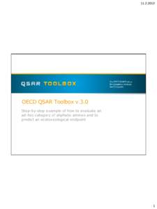 [removed]OECD QSAR Toolbox v.3.0 Step-by-step example of how to evaluate an ad-hoc category of aliphatic amines and to predict an ecotoxicological endpoint