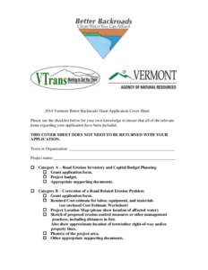 2014 Vermont Better Backroads Grant Application Cover Sheet Please use the checklist below for your own knowledge to ensure that all of the relevant items regarding your application have been included. THIS COVER SHEET D