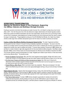 WORKFORCE TRANSFORMATION Meeting the Workforce Needs of Ohio Employers, Supporting Our Military Veterans and Building a Stronger Economy Creating an economic environment that promotes job creation has been Gov. John Kasi