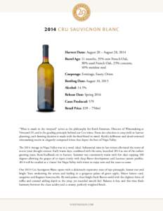 2 014 C R U SA U V I G N O N B L A N C  Harvest Dates: August 20 – August 28, 2014 Barrel Age: 11 months, 35% new French Oak, 30% used French Oak, 25% concrete, 10% stainless steel