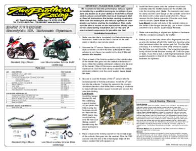 BMW R1100GS Catalytic Eli. Exhaust System IMPORTANT - PLEASE READ CAREFULLY We recommend that this performance exhaust system be installed by a qualified motorcycle technician. If you