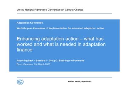 Adaptation Committee Workshop on the means of implementation for enhanced adaptation action Enhancing adaptation action – what has worked and what is needed in adaptation finance