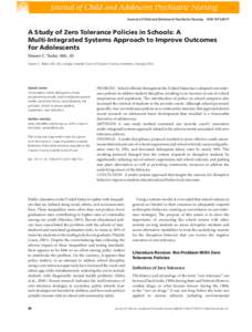 Journal of Child and Adolescent Psychiatric Nursing  ISSN[removed]A Study of Zero Tolerance Policies in Schools: A Multi-Integrated Systems Approach to Improve Outcomes