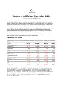 Newsletter to CAMO Software AS shareholders Q1 2013 Last known share price = NOK 0.50 per share CAMO Software AS develops and sells multivariate data analysis (MVA) software and solutions. MVA is a rapidly growing techno