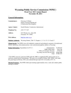 Wyoming Public Service Commission (WPSC) Fiscal Year 2013 Annual Report November 30, 2013 General Information: Commissioners: