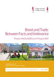 BrexitandTrade: BetweenFactsandIrrelevance Phedon NICOLAIDES and Thibault ROY DEPARTMENT OF EUROPEAN ECONOMIC STUDIES