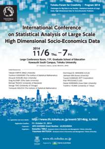 International Conference on Statistical Analysis of Large Scale High Dimensional Socio-Economics Data Large Conference Room, 11F, Graduate School of Education, Kawauchi South Campus, Tohoku University 27-1 Kawauchi, Aob