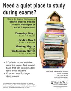 Need a quiet place to study during exams? Come to Career Services at Smith Career Center  (corner of Washington St.